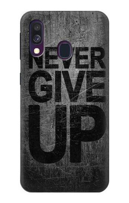 S3367 Never Give Up Etui Coque Housse pour Samsung Galaxy A40