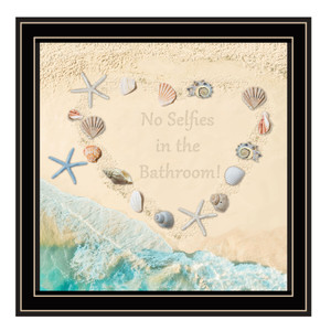 "No Selfies in the Bathroom-Sea" in a black grooved frame "No Selfies in the Bathroom-Sea" in a black grooved frame