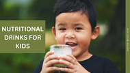 Nutritional Drinks for Toddlers: Factors to Consider