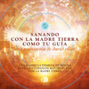 Sanando Con la Madre Tierra Como Tu Guía - Mp3
