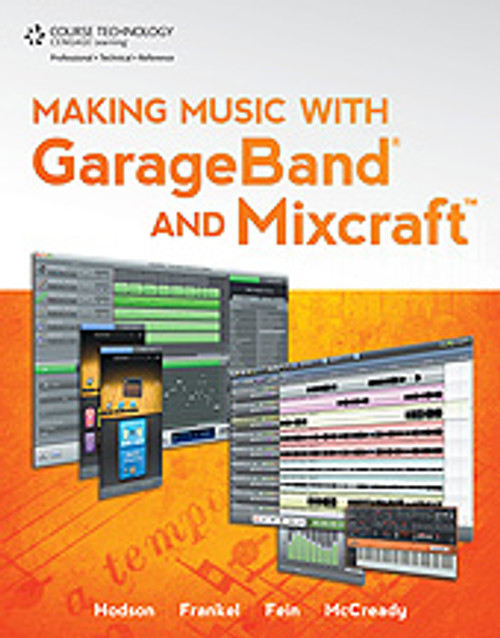 Making Music with GarageBand and Mixcraft [Alf:54-1435458702]