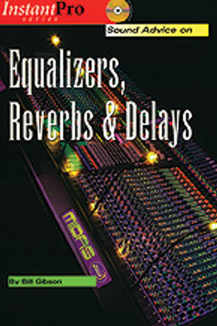 Sound Advice on Equalizers, Reverbs & Delays [Alf:54-1931140251]