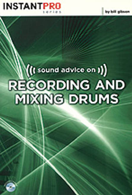 Sound Advice on Recording and Mixing Drums [Alf:54-1931140375]