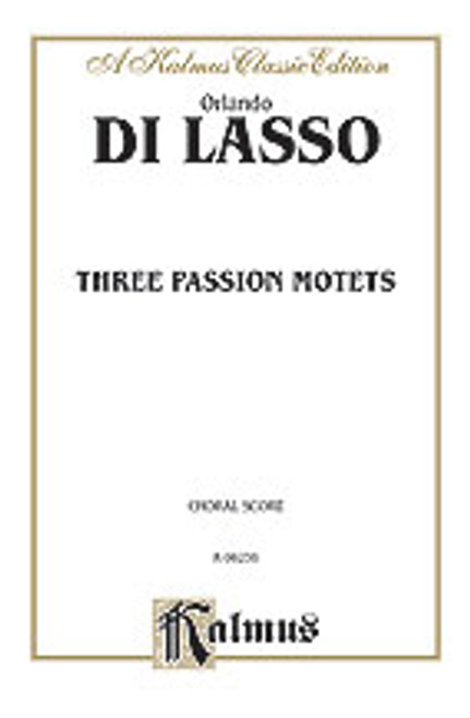 Lasso, Three Passion Motets [Alf:00-K06256]