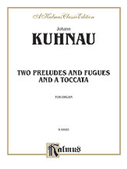 Kuhnau, Two Preludes and Fugues and a Toccata [Alf:00-K09085]