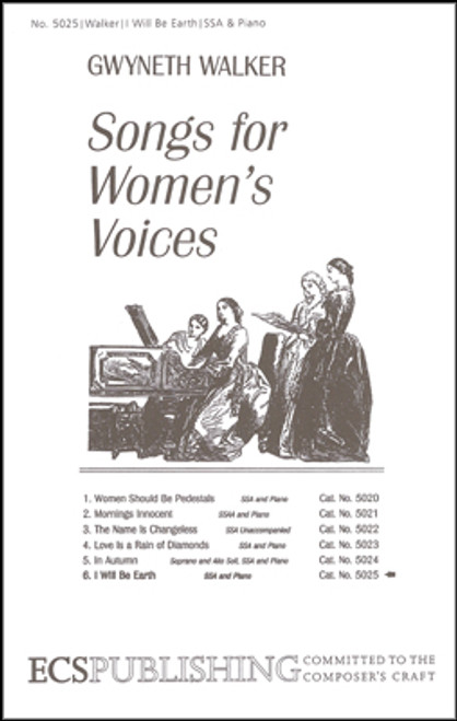 Walker, I Will Be Earth (No. 6 from Songs for Women's Voices) [ECS:5025]