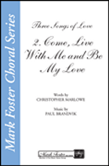 Come, Live with Me and Be My Love (from Three Songs of Love) [HL:35004369]
