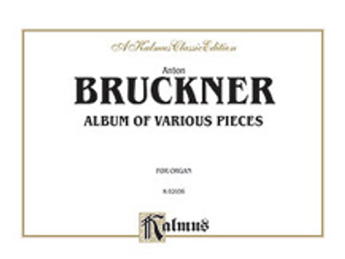 Bruckner, Album of Various Pieces (Including Preludes, Postludes, Transcriptions) [Alf:00-K02036]