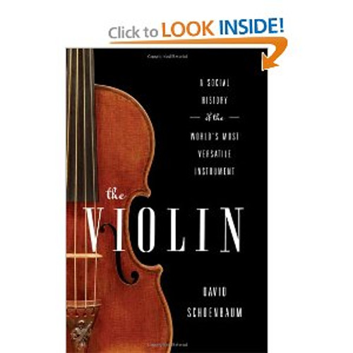 Schoenbaum - The Violin: A Social History of the World's Most Versatile Instrument [BT:978-0393084405]