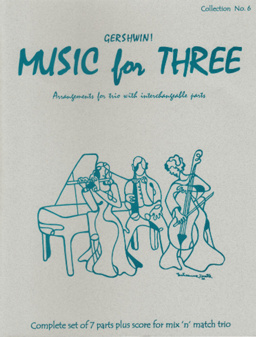 Music for Three, Collection #6: Gershwin! - All Seven Parts + Score [LR:57006]