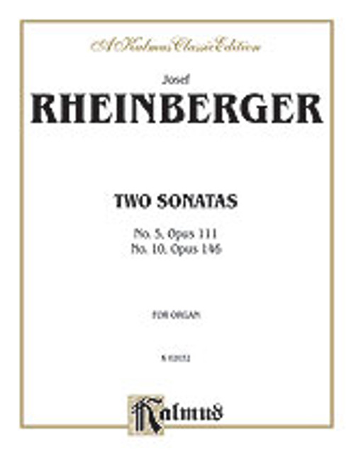 Rheinberger, Two Sonatas - No. 5, Op. 111 and No. 10, Op. 146 [Alf:00-K02032]