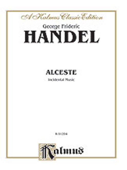 Handel, Alceste, Incidental Music (1750) [Alf:00-K01294]