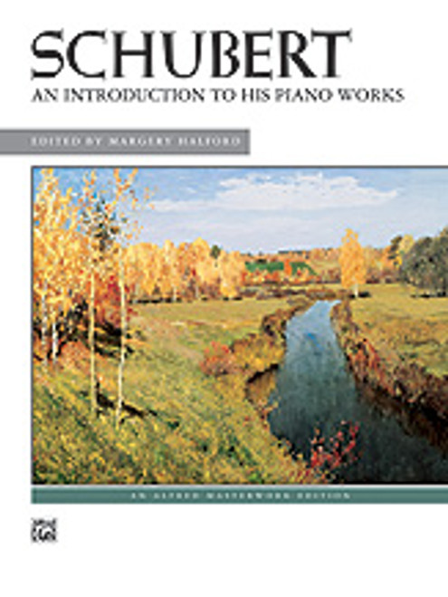 Schubert, An Introduction to His Piano Works  [Alf:00-482]