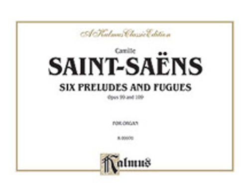 Saint-Saens, Six Preludes and Fugues, Op. 99 and Op. 109 [Alf:00-K09970]