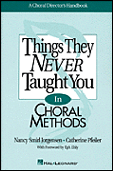 Jorgensen, Things They Never Taught You in Choral Methods[HL:8740014]