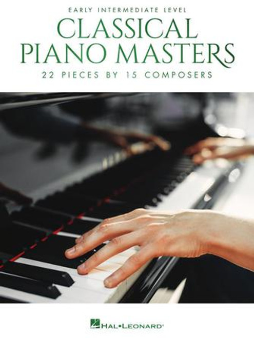 Piano - Classical Piano Masters: 22 Pieces by 15 Composers (Early Intermediate Level) [HL: 00329685]