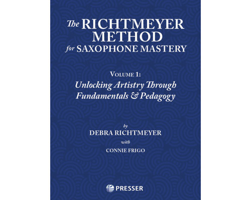  The Richtmeyer Method for Saxophone Mastery, Vol. 1: Unlocking Artistry Through Fundamentals & Pedagogy [Press:414-41233]