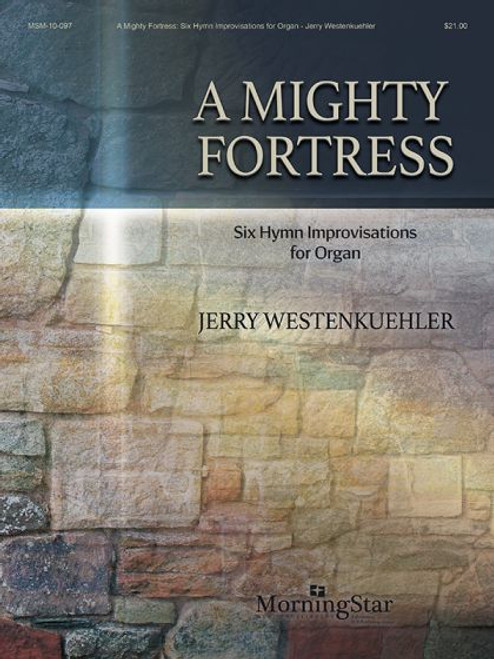 Westenkuehler, A Mighty Fortress: Six Hymn Improvisations for Organ [Cant:10-097]