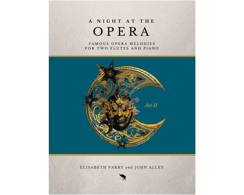 A Night at the Opera Act II, Famous Opera Arias for Two Flutes and Piano [CF:494-03223]