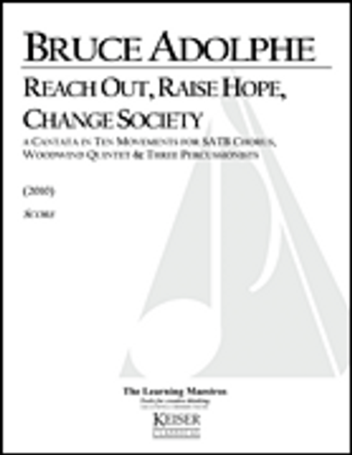 Reach Out, Raise Hope, Change Society: A Cantata in 10 Movements [HL:42626]