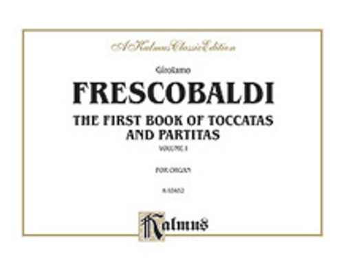 Frescobaldi, First Book of Toccatas and Partitas, Volume I for Organ or Cembalo [Alf:00-K03452]