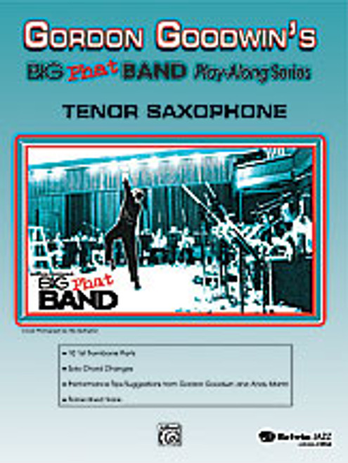 Gordon Goodwin's Big Phat Band Play Along Series: Tenor Saxophone [Alf:00-25247]