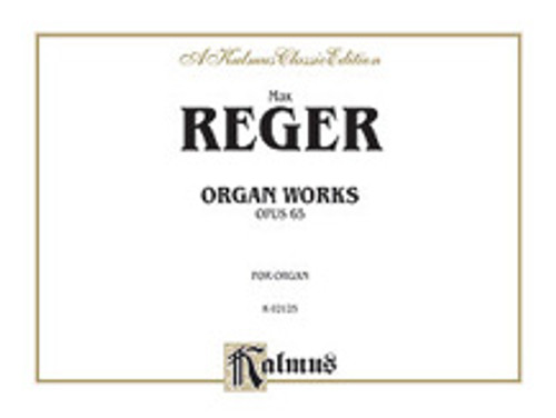 Reger, Organ Works, Op. 65 [Alf:00-K02125]
