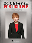 Ed Sheeran for Ukulele [HL:144402]