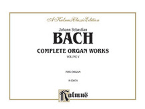 Bach, J.S. - Complete Organ Works, Volume V [Alf:00-K03074]