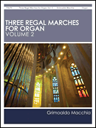 Three Regal Marches for Organ, Vol. 2 [HL:171354]