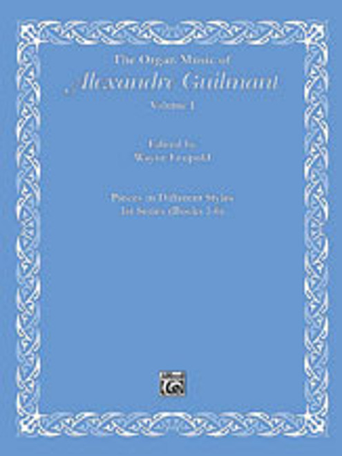 Guilmant, The Organ Music of Alexandre Guilmant, Volume I: Pieces in Different Styles, 1st Series (Books 1-6) [Alf:00-DM00240]