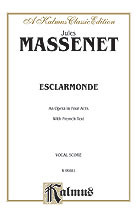 Esclarmonde, An Opera in Four Acts [Alf:00-K06881]