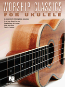 Worship Classics for Ukulele [HL:293557]
