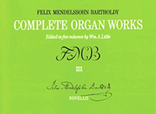 Mendelssohn, Complete Organ Works - Volume III [HL:14007357]