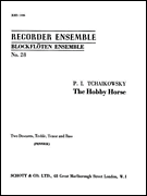 Tchaikovsky Ens28 Hobby Horse 2d/tr/t/b [HL:49030110]