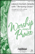 Grace Flows Down with Amazing Grace [HL:8745725]