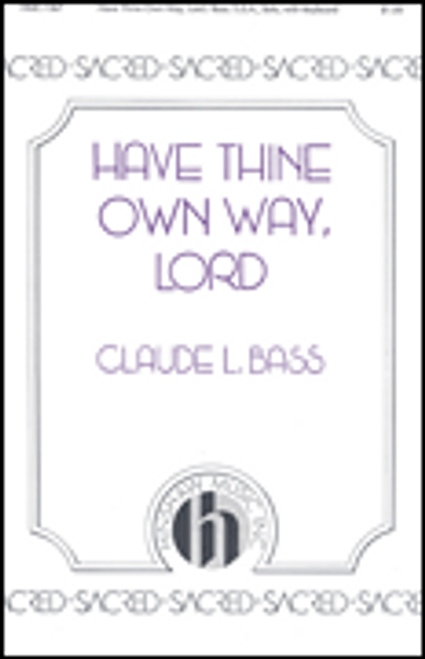 Have Thine Own Way, Lord [HL:8763657]