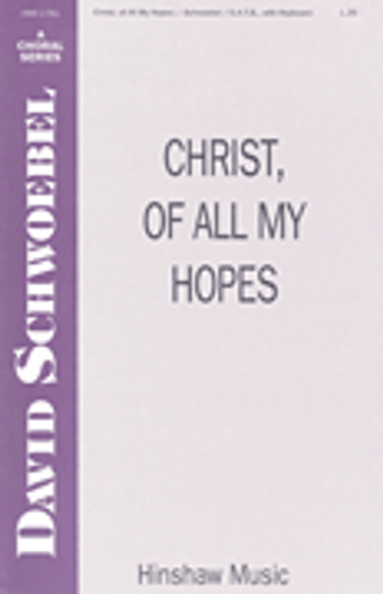 Christ, Of All My Hopes [HL:8764134]