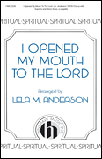 I Opened My Mouth to the Lord [HL:8764615]