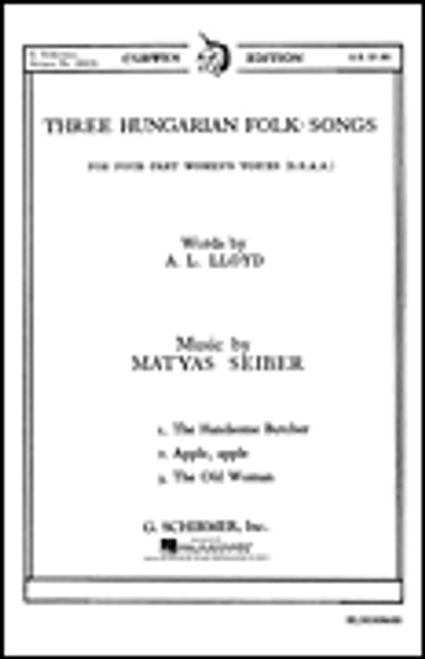 Three Hungarian Folk Songs A Cappella  Handsome Butcher Apple  The Old Woman [HL:50308600]