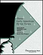 Three Early American Hymn Tunes [HL:35023389]