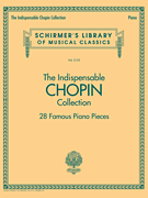 The Indispensable Chopin Collection - 28 Famous Piano Pieces [HL:50600654]