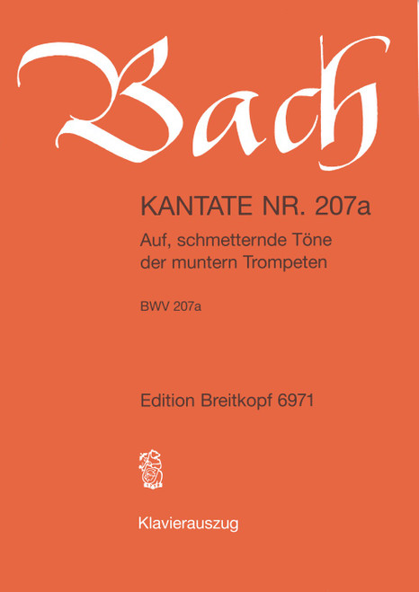 Cantata BWV 207a “Auf, schmetternde Toene der muntern Trompeten” [Breit:EB6971]
