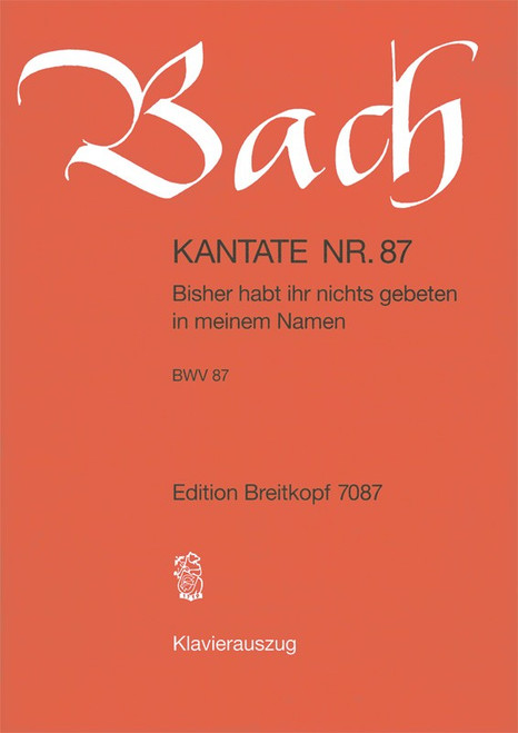 Cantata BWV 87 “Bisher habt ihr nichts gebeten” [Breit:EB7087]