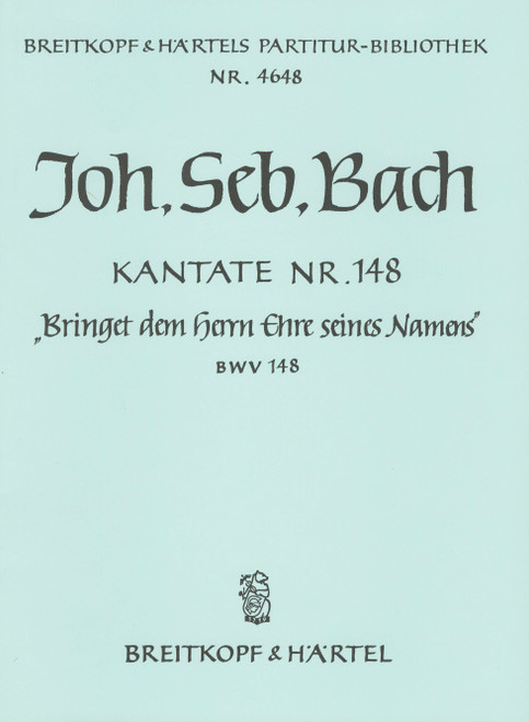 Cantata BWV 148 “Bring ye to God honour due unto Him” [Breit:PB4648]