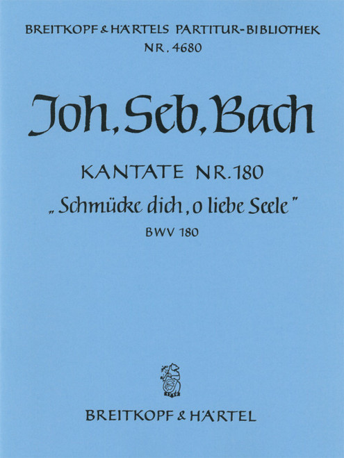 Cantata BWV 180 “Soul, array thyself with gladness” [Breit:PB4680]