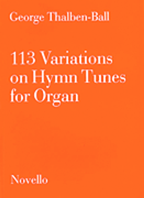 Thalben-Ball, 113 Variations on Hymn Tunes for Organ [HL:14036741]