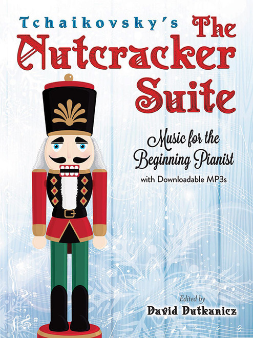 Tchaikovsky's The Nutcracker Suite: Music for the Beginning Pianist with Downloadable MP3s [Alf:06-826872]