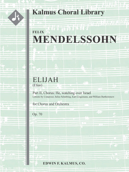 Elijah (Elias), Op. 70: Part II, Chorus: He, watching over Israel [Alf:36-A290401]