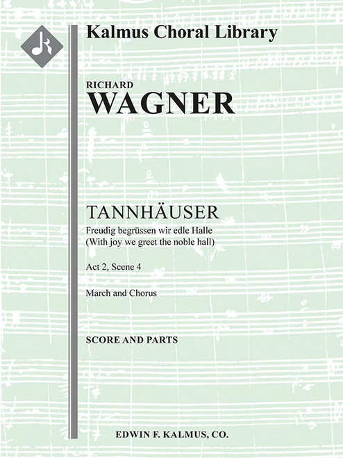 Tannhauser: Act II, Sc. 4, March & Chorus: Freudig begrĵssen wir die edle Halle [Alf:36-A388502]